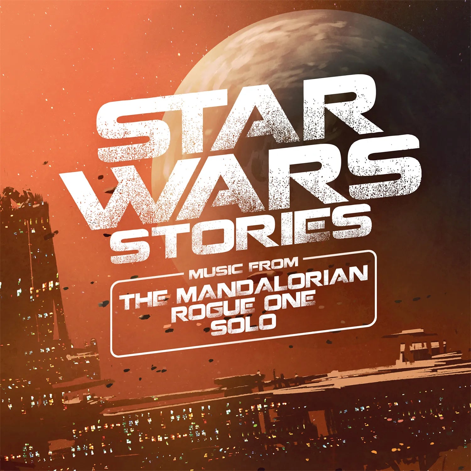 Star Wars Stories - Music From The Mandalorian, Rogue One, and Solo